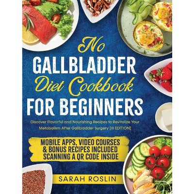No Gallbladder Diet Cookbook - by  Sarah Roslin (Paperback)