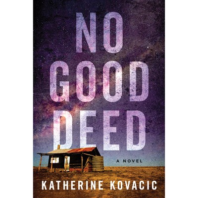 No Good Deed - by  Katherine Kovacic (Paperback)