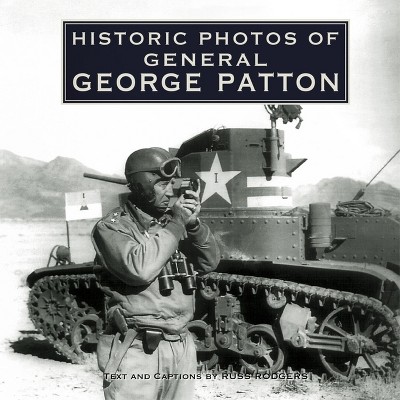 Historic Photos of General George Patton - (Hardcover)