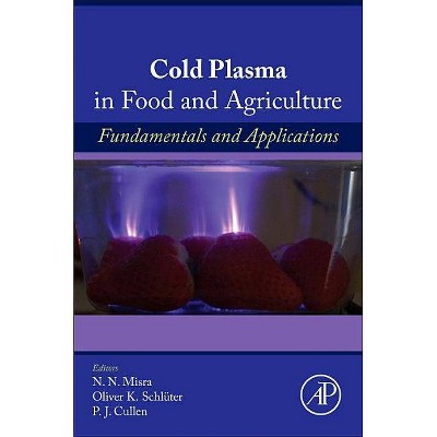Cold Plasma in Food and Agriculture - by  Nn Misra & Oliver Schlüter & Pj Cullen (Paperback)
