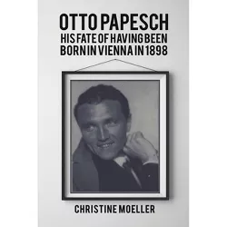 Otto Papesch - by  Christine Moeller (Paperback)