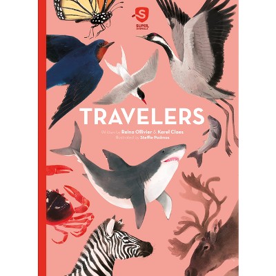Travelers - (Super Animals) by  Reina Ollivier & Karel Claes (Hardcover)