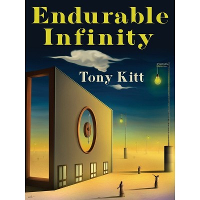 Endurable Infinity - (Pitt Poetry) by  Tony Kitt (Paperback)