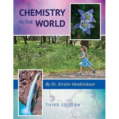 Chemistry in the World - 3rd Edition by  Kirstin Hendrickson (Paperback)