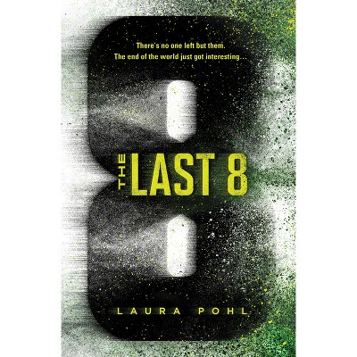 The Last 8 - by  Laura Pohl (Paperback)