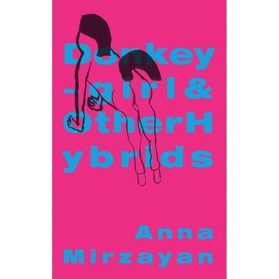 Donkey-Girl and Other Hybrids - by  Anna Mirzayan (Paperback)