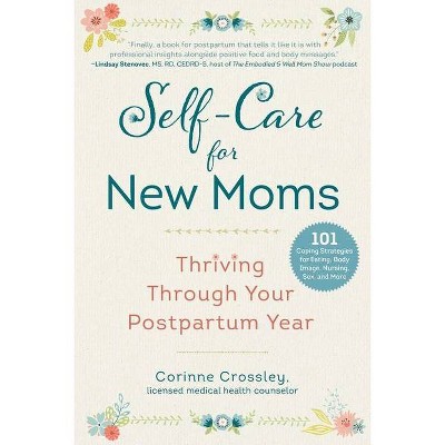 Self-Care for New Moms - by  Corinne Crossley (Paperback)