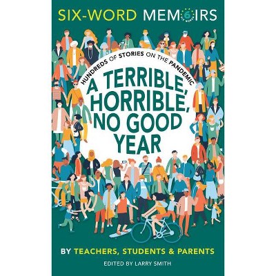 A Terrible, Horrible, No Good Year - by  Six-Word Memoirs (Paperback)