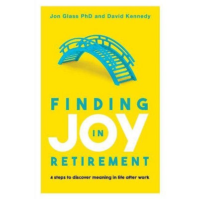 Finding Joy in Retirement - by  Jon Glass & David Kennedy (Paperback)