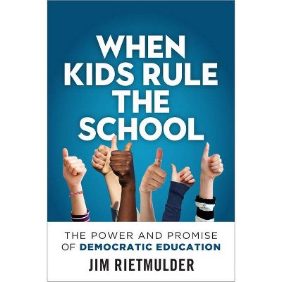 When Kids Rule the School - by  Jim Rietmulder (Paperback)