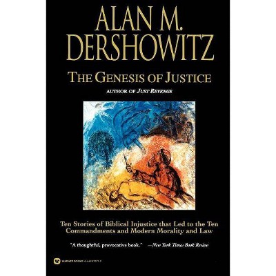 The Genesis of Justice - by  Alan M Dershowitz (Paperback)