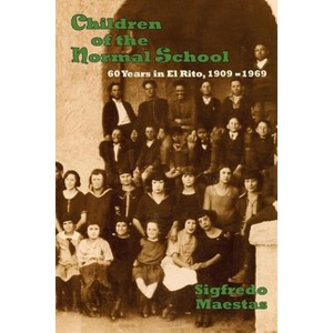 Children of the Normal School - by  Sigfredo Maestas (Paperback) - 1 of 1