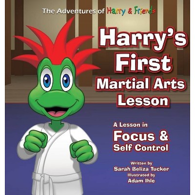 Harry's First Martial Arts Lesson - (The Adventures of Harry & Friends) 2nd Edition,Large Print by  Sarah Beliza Tucker (Hardcover)