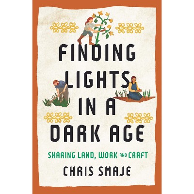 Finding Lights in a Dark Age - by  Chris Smaje (Paperback)