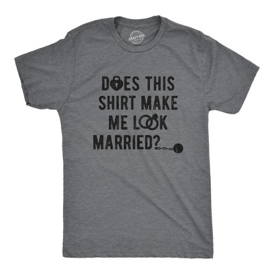Mens Does This Shirt Make Me Look Married T shirt Bachelor Party Gift for Groom - Crazy Dog Men's T Shirt