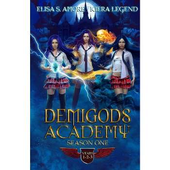 Demigods Academy - Season One - by  Elisa S Amore & Kiera Legend (Paperback)