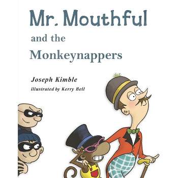 Mr. Mouthful and the Monkeynappers - by  Kerry Bell & Joseph Kimble (Paperback)