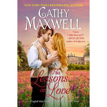 His Lessons on Love - (Logical Man's Guide to Dangerous Women) by  Cathy Maxwell (Paperback)