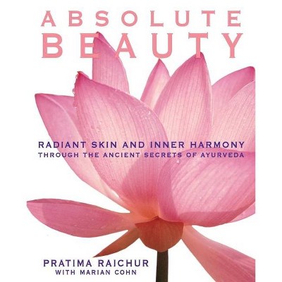 Absolute Beauty - by  Pratima Raichur & Mariam Cohn (Paperback)