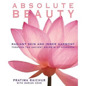 Absolute Beauty - by  Pratima Raichur & Mariam Cohn (Paperback) - 1 of 1