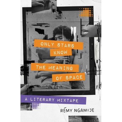 Only Stars Know the Meaning of Space - by Rémy Ngamije