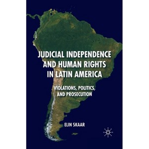 Judicial Independence and Human Rights in Latin America - by  E Skaar (Paperback) - 1 of 1