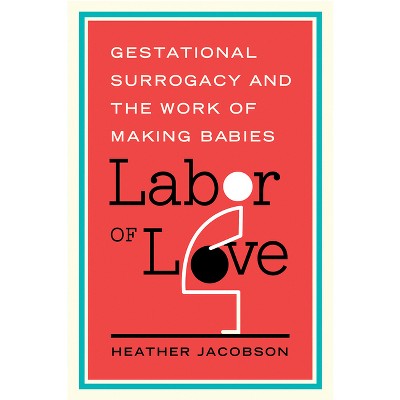 Labor of Love - (Families in Focus) by  Heather Jacobson (Paperback)