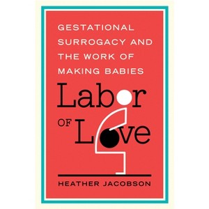 Labor of Love - (Families in Focus) by  Heather Jacobson (Paperback) - 1 of 1