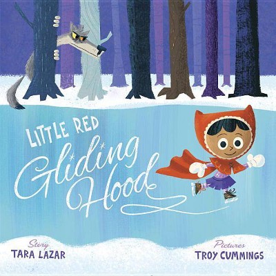 Little Red Gliding Hood - by  Tara Lazar (Hardcover)
