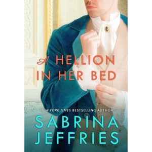 A Hellion in Her Bed - (Hellions of Halstead Hall) by  Sabrina Jeffries (Paperback) - 1 of 1