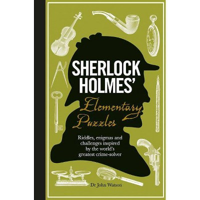 Sherlock Holmes' Elementary Puzzles - by  Tim Dedopulos (Hardcover)