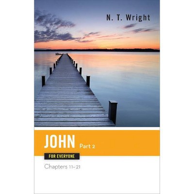 John for Everyone Part Two Chapters 11-21 - (New Testament for Everyone) 2nd Edition by  N T Wright (Paperback)