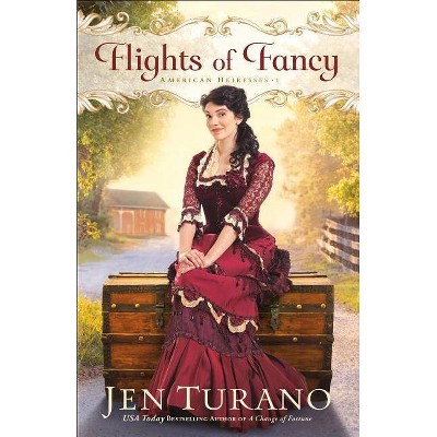 Flights of Fancy - (American Heiresses) by  Jen Turano (Paperback)