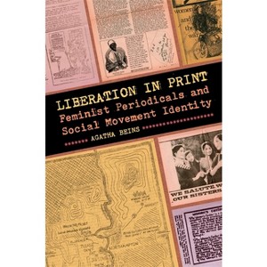 Liberation in Print - (Since 1970: Histories of Contemporary America) by  Agatha Beins (Paperback) - 1 of 1