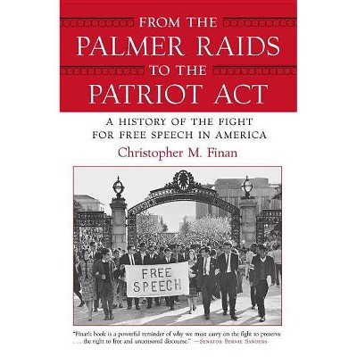  From the Palmer Raids to the Patriot Act - by  Christopher Finan (Paperback) 