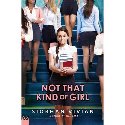 Not That Kind of Girl - by  Siobhan Vivian (Paperback)