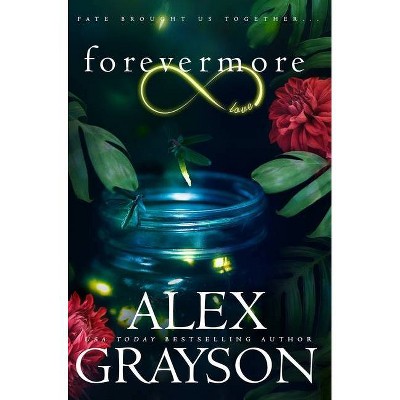 Forevermore - (Ever) by  Alex Grayson (Hardcover)