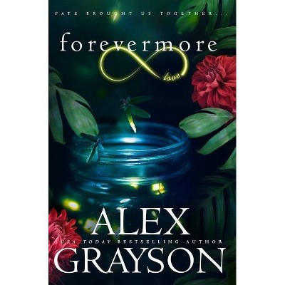 Forevermore - (Ever) by  Alex Grayson (Hardcover)