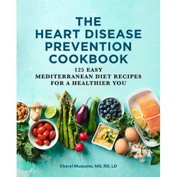 The Heart Disease Prevention Cookbook - by  Cheryl Mussatto (Paperback)