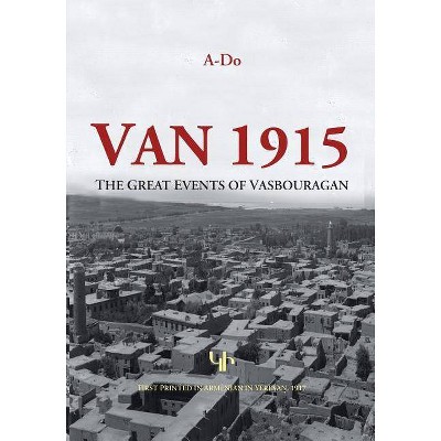 Van 1915 - (Armenian Genocide Documentation) by  A Do (Paperback)