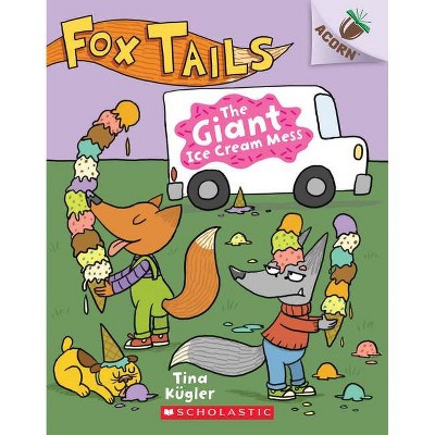 The Giant Ice Cream Mess: An Acorn Book (Fox Tails #3), 3 - by  Tina Kügler (Paperback)