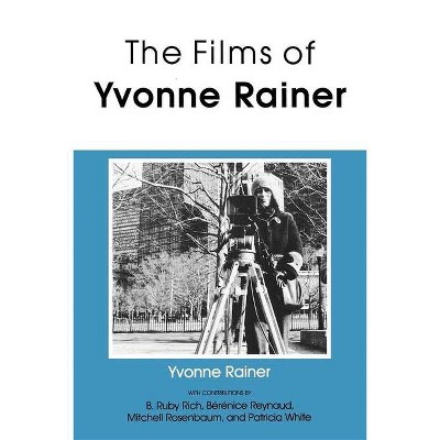 The Films of Yvonne Rainer - (Theories of Representation and Difference) (Paperback)