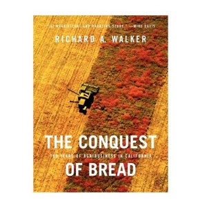 The Conquest of Bread - by  Richard A Walker (Hardcover) - 1 of 1