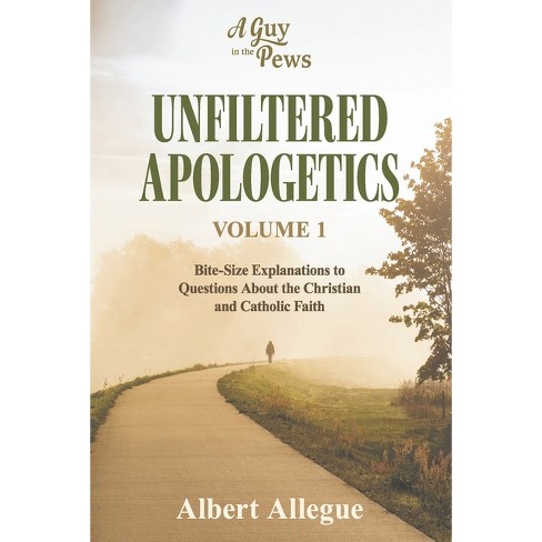 Unfiltered Apologetics Volume 1 - by  Albert Allegue (Paperback) - image 1 of 1