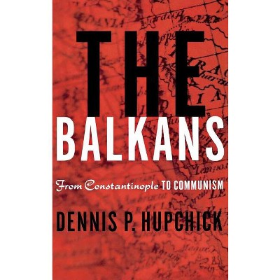 The Balkans - by  D Hupchick (Hardcover)