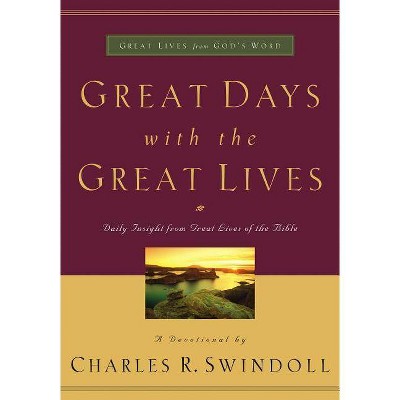 Great Days with the Great Lives - (Great Lives from God's Word) by  Charles R Swindoll (Paperback)