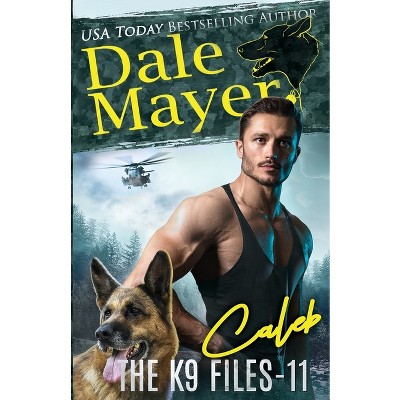 Caleb - (The K9 Files) by  Dale Mayer (Paperback)