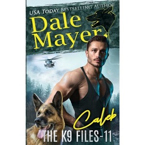Caleb - (The K9 Files) by  Dale Mayer (Paperback) - 1 of 1
