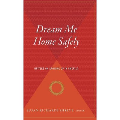 Dream Me Home Safely - by  Susan Shreve (Hardcover)