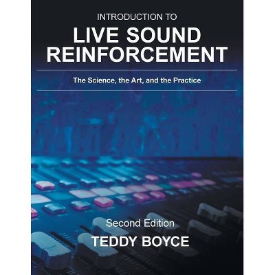 Introduction to Live Sound Reinforcement - 2nd Edition by  Teddy Boyce (Paperback)